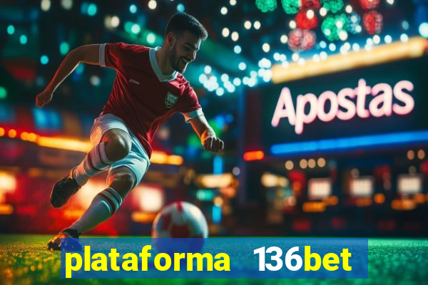 plataforma 136bet paga mesmo